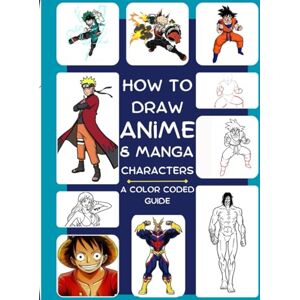 Wilson How To Draw Anime And Manga Characters (A Color Coded Guide): Learn to draw your favorite anime characters (HOW TO DRAW ANIME AND MANGA CHARACTERS (Color Coded Guide)) Wilson How To Draw Anime And Manga Characters (A Color Coded Guide): Learn to draw your favorite anime characters (HOW TO DRAW ANIME AND MANGA CHARACTERS (Color Coded Guide))
