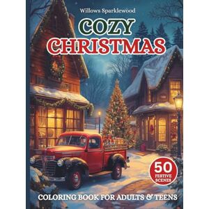 Sparklewood, Willows Cozy Christmas Coloring Book For Adults and Teens: 50 Festive Holiday Scenes Large Print Pages For Stress Relief And Relaxation Hardcover Sparklewood, Willows Cozy Christmas Coloring Book For Adults and Teens: 50 Festive Holiday Scenes Large Print Pages For Stress Relief And Relaxation Hardcover