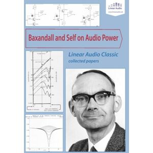Self, Douglas Baxandall and Self on Audio Power: Linear Audio Classic Self, Douglas Baxandall and Self on Audio Power: Linear Audio Classic