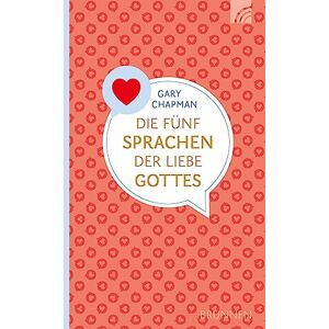 Chapman, Gary Die fünf Sprachen der Liebe Gottes Chapman, Gary Die fünf Sprachen der Liebe Gottes
