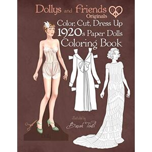 Tinli, Basak Dollys and Friends Originals Color, Cut, Dress Up 1920s Paper Dolls Coloring Book: Vintage Fashion History Paper Doll Collection, Adult Coloring Pages with Twenties Style Dresses Tinli, Basak Dollys and Friends Originals Color, Cut, Dress Up 1920s Paper Dolls Coloring Book: Vintage Fashion History Paper Doll Collection, Adult Coloring Pages with Twenties Style Dresses