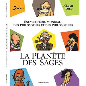 Jul La Planète des sages tome 1: Encyclopédie mondiale des philosophes et des philosophies Jul La Planète des sages tome 1: Encyclopédie mondiale des philosophes et des philosophies