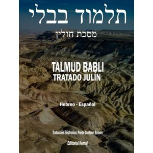 Kemaj, Editorial El Talmud en Hebreo y Español Tratado Julín: Todo el Tratado en un Solo Tomo, Seder Kedoshím, Talmud Babli (de Babilonia) Hulín (Talmud Babli Completo, Hebreo Español) Kemaj, Editorial El Talmud en Hebreo y Español Tratado Julín: Todo el Tratado en un Solo Tomo, Seder Kedoshím, Talmud Babli (de Babilonia) Hulín (Talmud Babli Completo, Hebreo Español)