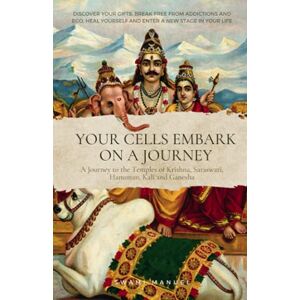 Manuel, Swami Your cells embark on a journey Discover your gifts, break free from addictions and ego, heal yourself and enter a new stage in your life: A Journey ... Krishna, Saraswati, Hanuman, Kali and Ganesha Manuel, Swami Your cells embark on a journey Discover your gifts, break free from addictions and ego, heal yourself and enter a new stage in your life: A Journey ... Krishna, Saraswati, Hanuman, Kali and Ganesha