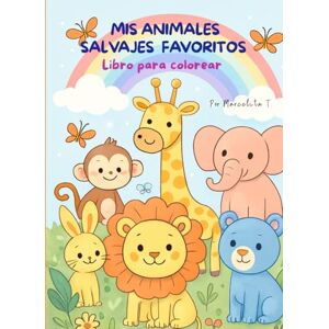 Molano, Marcela Talero MIS ANIMALES FAVORITOS DE LA SELVA: Libro para colorear Molano, Marcela Talero MIS ANIMALES FAVORITOS DE LA SELVA: Libro para colorear