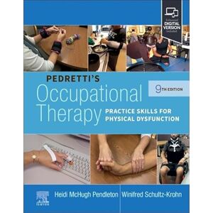 Pendleton PhD OTR/L FAOTA, Heidi McHugh Pedretti's Occupational Therapy: Practice Skills for Physical Dysfunction Pendleton PhD OTR/L FAOTA, Heidi McHugh Pedretti's Occupational Therapy: Practice Skills for Physical Dysfunction