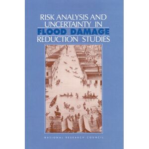 National Academy of Sciences Risk Analysis and Uncertainty in Flood Damage Reduction Studies National Academy of Sciences Risk Analysis and Uncertainty in Flood Damage Reduction Studies