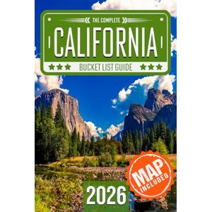 Travel, BeCrePress California Bucket List: Set Off on 120 Epic Adventures and Discover Incredible Destinations to Live Out Your Dreams While Creating Unforgettable Memories that Will Last a Lifetime (Map Included) Travel, BeCrePress California Bucket List: Set Off on 120 Epic Adventures and Discover Incredible Destinations to Live Out Your Dreams While Creating Unforgettable Memories that Will Last a Lifetime (Map Included)