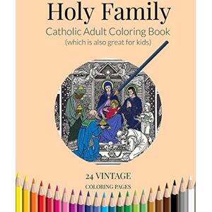 Cason, Shalone Holy Family: Catholic Adult Coloring Book (which is also great for kids) (Catholic Adult Coloring Books) Cason, Shalone Holy Family: Catholic Adult Coloring Book (which is also great for kids) (Catholic Adult Coloring Books)