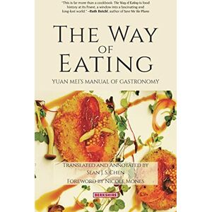 Mei, Yuan The Way of Eating: Yuan Mei's Manual of Gastronomy: 1 Mei, Yuan The Way of Eating: Yuan Mei's Manual of Gastronomy: 1