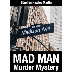 Martin, Stephen Hawley Mad Man Murder Mystery Martin, Stephen Hawley Mad Man Murder Mystery