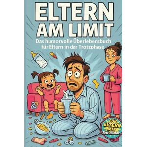 Lüthje, Manuela Eltern am Limit Das humorvolle Überlebensbuch für Eltern in der Trotzphase: weil Kaffee allein nicht mehr reicht Das lustige Tagebuch für Eltern perfektes Geschenk für Mütter und Väter mit Humor Lüthje, Manuela Eltern am Limit Das humorvolle Überlebensbuch für Eltern in der Trotzphase: weil Kaffee allein nicht mehr reicht Das lustige Tagebuch für Eltern perfektes Geschenk für Mütter und Väter mit Humor
