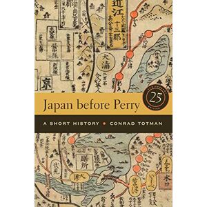 Totman, Conrad Japan before Perry: A Short History, 25th Anniversary Edition Totman, Conrad Japan before Perry: A Short History, 25th Anniversary Edition