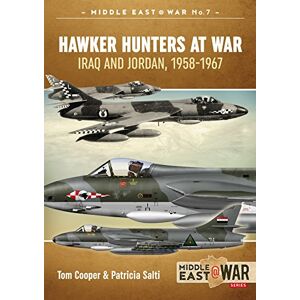 Cooper, Tom Hawker Hunters at War: Iraq and Jordan, 1958-1967 (Middle East@War) Cooper, Tom Hawker Hunters at War: Iraq and Jordan, 1958-1967 (Middle East@War)