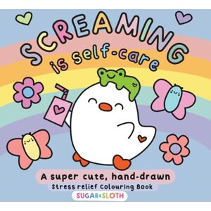 Perry, Anita Screaming is Self-Care: Colouring Book for Adults and Teens Featuring Hand-Drawn, Cute and Funny, Easy to Colour Illustrations by UK Artist Anita ... Chonky Animals and their Self-Care Adventures Perry, Anita Screaming is Self-Care: Colouring Book for Adults and Teens Featuring Hand-Drawn, Cute and Funny, Easy to Colour Illustrations by UK Artist Anita ... Chonky Animals and their Self-Care Adventures