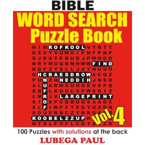 Paul, Lubega BIBLE WORD SEARCH PUZZLE BOOK VOL. 4: with 100 Brain Teaser Puzzles for Adults, pros, seniors and youngsters that get you occupied with hours of endless fun, Reasoning, Mind, Mood and Memory. Paul, Lubega BIBLE WORD SEARCH PUZZLE BOOK VOL. 4: with 100 Brain Teaser Puzzles for Adults, pros, seniors and youngsters that get you occupied with hours of endless fun, Reasoning, Mind, Mood and Memory.