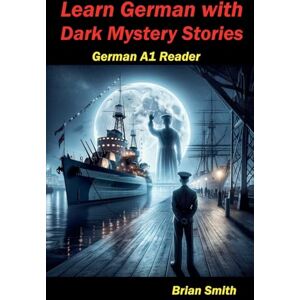 Smith, Brian Learn German with Dark Mystery Stories: 3 (German Graded Readers) Smith, Brian Learn German with Dark Mystery Stories: 3 (German Graded Readers)