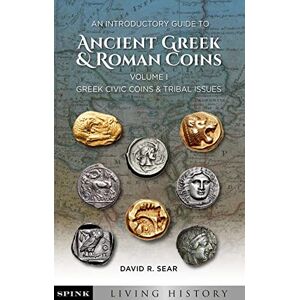 Sear, David An Introductory Guide to Ancient Greek and Roman Coins. Volume 1: Greek Civic Coins and Tribal Issues (Living History) Sear, David An Introductory Guide to Ancient Greek and Roman Coins. Volume 1: Greek Civic Coins and Tribal Issues (Living History)
