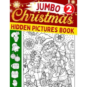 Brooks, Olivia Anne Jumbo Christmas Hidden Pictures Book 2: The Ultimate Christmas Hidden Objects Picture Challenge Game for Family Fun, Coloring, and Holiday Relaxation Brooks, Olivia Anne Jumbo Christmas Hidden Pictures Book 2: The Ultimate Christmas Hidden Objects Picture Challenge Game for Family Fun, Coloring, and Holiday Relaxation