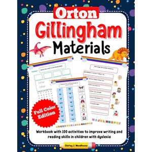 Woodhouse, Shirley J. Orton Gillingham Materials. Workbook with 100 activities to improve writing and reading skills in children with dyslexia. 6-7 Years. Full Color Edition. Woodhouse, Shirley J. Orton Gillingham Materials. Workbook with 100 activities to improve writing and reading skills in children with dyslexia. 6-7 Years. Full Color Edition.