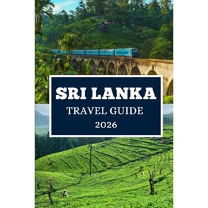 Elwood, Thomas H. SRI LANKA TRAVEL GUIDE 2026: Discover Hidden Gems, Local Secrets, and Unforgettable Adventures Elwood, Thomas H. SRI LANKA TRAVEL GUIDE 2026: Discover Hidden Gems, Local Secrets, and Unforgettable Adventures