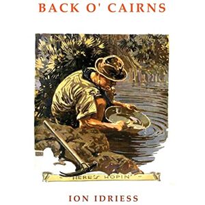Idriess, Ion Back O'Cairns: Trekking the Cape York Peninsula Idriess, Ion Back O'Cairns: Trekking the Cape York Peninsula