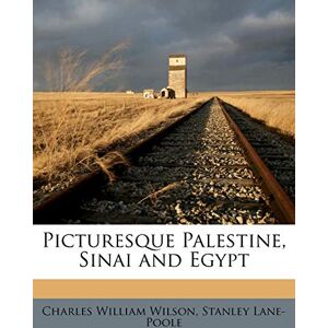 Wilson Picturesque Palestine, Sinai and Egypt Wilson Picturesque Palestine, Sinai and Egypt