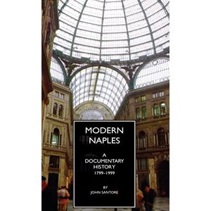 Santore, John Modern Naples: A Documentary History, 1799-1999 (Documentary History of Naples) Santore, John Modern Naples: A Documentary History, 1799-1999 (Documentary History of Naples)