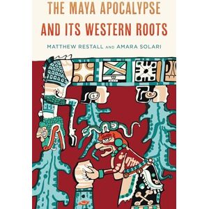 Rowman & Littlefield Publishers The Maya Apocalypse and Its Western Roots Rowman & Littlefield Publishers The Maya Apocalypse and Its Western Roots
