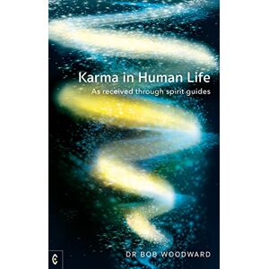 Woodward, Bob Karma in Human Life: As received through spirit guides Woodward, Bob Karma in Human Life: As received through spirit guides