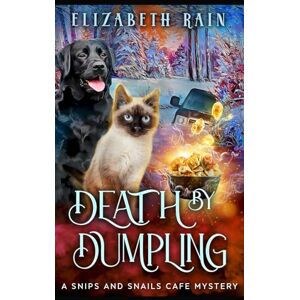 Rain, Elizabeth Death by Dumpling: A Cozy Paranormal Women's Fiction (A Snips and Snails Cafe Cozy Mystery Series) Rain, Elizabeth Death by Dumpling: A Cozy Paranormal Women's Fiction (A Snips and Snails Cafe Cozy Mystery Series)