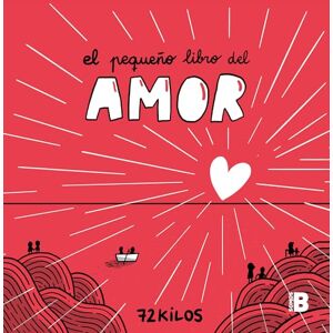 72 Kilos El Pequeño Libro del Amor / The Little Book of Love: Un regalo único y original para San Valentín (Somos B) 72 Kilos El Pequeño Libro del Amor / The Little Book of Love: Un regalo único y original para San Valentín (Somos B)