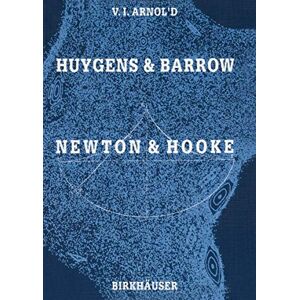 Arnold, Vladimir I. Huygens and Barrow, Newton and Hooke: Pioneers in mathematical analysis and catastrophe theory from evolvents to quasicrystals Arnold, Vladimir I. Huygens and Barrow, Newton and Hooke: Pioneers in mathematical analysis and catastrophe theory from evolvents to quasicrystals