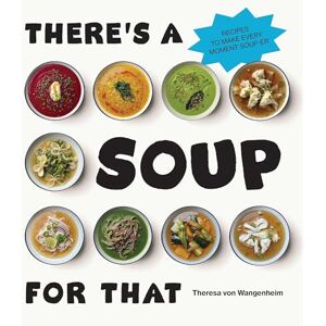 Wangenheim, Theresa von There’s a Soup for That Wangenheim, Theresa von There’s a Soup for That