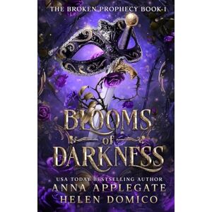 Applegate, Anna Blooms of Darkness (The Broken Prophecy Book 1) Applegate, Anna Blooms of Darkness (The Broken Prophecy Book 1)