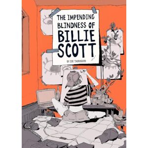 Zoe Thorogood The Impending Blindness of Billie Scott Zoe Thorogood The Impending Blindness of Billie Scott