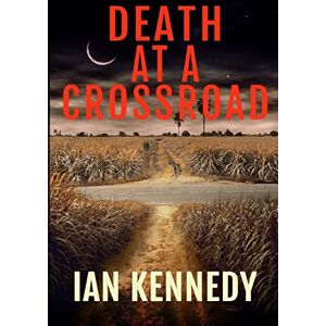 Kennedy, Ian Death at a Crossroad Kennedy, Ian Death at a Crossroad