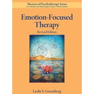 Leslie S. Greenberg Emotion-Focused Therapy (Theories of Psychotherapy Series®) Leslie S. Greenberg Emotion-Focused Therapy (Theories of Psychotherapy Series®)