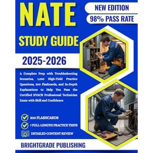 PUBLISHING, BRIGHTGRADE NATE STUDY GUIDE 2025-2026: A Complete Prep with Troubleshooting Scenarios, 1,050 High-Yield Practice Questions, 300 Flashcards, and In-Depth ... Technician Exam with Skill and Confidence PUBLISHING, BRIGHTGRADE NATE STUDY GUIDE 2025-2026: A Complete Prep with Troubleshooting Scenarios, 1,050 High-Yield Practice Questions, 300 Flashcards, and In-Depth ... Technician Exam with Skill and Confidence