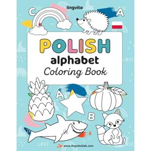 Young, Anna Polish Alphabet Coloring Book. Polish-English book for bilingual children.: Discover the Wonders of Polish Language with Our Captivating Alphabet ... experience. (Polish-English bilingual books) Young, Anna Polish Alphabet Coloring Book. Polish-English book for bilingual children.: Discover the Wonders of Polish Language with Our Captivating Alphabet ... experience. (Polish-English bilingual books)