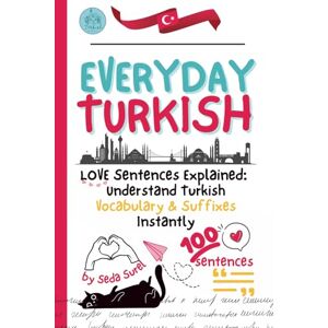 Surel, Seda Detailed Suffix and Grammar Analysis for 100 Turkish Love Sentences: A Bilingual Sentence Mining Guide for Intermediate to Advanced Learners (Turkish ... (Turkish Grammar: Learn Turkish Step by Step) Surel, Seda Detailed Suffix and Grammar Analysis for 100 Turkish Love Sentences: A Bilingual Sentence Mining Guide for Intermediate to Advanced Learners (Turkish ... (Turkish Grammar: Learn Turkish Step by Step)