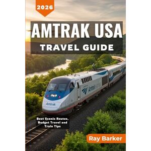 Barker AMTRAK USA TRAVEL GUIDE 2026: A Comprehensive Guide to Booking Tips, Budget Friendly, and Discovering America's Most Scenic Routes from Coast to Coast (TerraVista Travels) Barker AMTRAK USA TRAVEL GUIDE 2026: A Comprehensive Guide to Booking Tips, Budget Friendly, and Discovering America's Most Scenic Routes from Coast to Coast (TerraVista Travels)