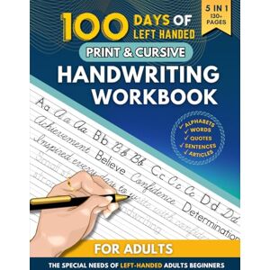 Sulie, Pendelight 100 Days of Left-Handed Print and Cursive Handwriting Workbook for Adults: Writing Practice to Improve Penmanship with Sight Words, Motivational Quotes, and Sentences For Beginners Sulie, Pendelight 100 Days of Left-Handed Print and Cursive Handwriting Workbook for Adults: Writing Practice to Improve Penmanship with Sight Words, Motivational Quotes, and Sentences For Beginners