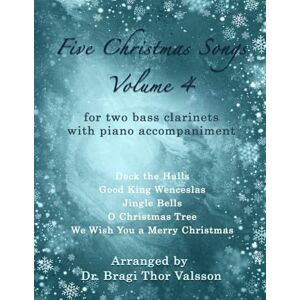Thor Five Christmas Songs for two Bass Clarinets Volume 4: bass clarinet duets (Five Christmas Songs volume 4) Thor Five Christmas Songs for two Bass Clarinets Volume 4: bass clarinet duets (Five Christmas Songs volume 4)