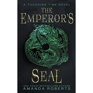 Roberts The Emperor's Seal: A Time Travel Romance: 1 (Touching Time) Roberts The Emperor's Seal: A Time Travel Romance: 1 (Touching Time)