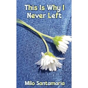 Santamaria, Milo This is Why I Never Left Santamaria, Milo This is Why I Never Left