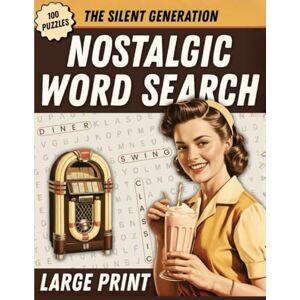 Smith, Michael The Silent Generation Nostalgic Large Print Word Search: 100 Brain-Boosting Word Find Puzzles for Adults & Seniors to Relive the Golden Era of the 30s, 40s, 50s, 60s & 70s (Gifts for Women & Men) Smith, Michael The Silent Generation Nostalgic Large Print Word Search: 100 Brain-Boosting Word Find Puzzles for Adults & Seniors to Relive the Golden Era of the 30s, 40s, 50s, 60s & 70s (Gifts for Women & Men)