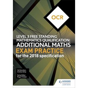 Ginty, Andrew OCR Level 3 Free Standing Mathematics Qualification: Additional Maths Exam Practice (2nd edition) Ginty, Andrew OCR Level 3 Free Standing Mathematics Qualification: Additional Maths Exam Practice (2nd edition)