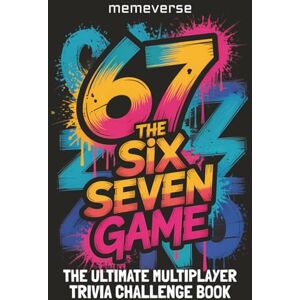 memeverse 67 The Six Seven Game: The Ultimate Multiplayer Trivia Challenge Book For Gen Alpha Kids Tweens And Teens memeverse 67 The Six Seven Game: The Ultimate Multiplayer Trivia Challenge Book For Gen Alpha Kids Tweens And Teens
