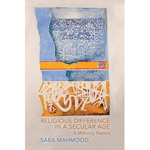 Mahmood, Saba Religious Difference in a Secular Age: A Minority Report Mahmood, Saba Religious Difference in a Secular Age: A Minority Report